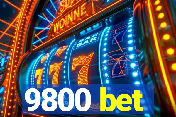 9800 bet